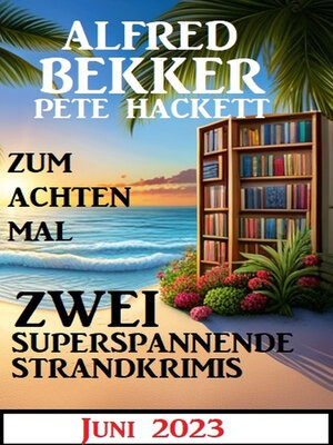 cover image of Zum achten Mal zwei superspannende Strandkrimis Juni 2023